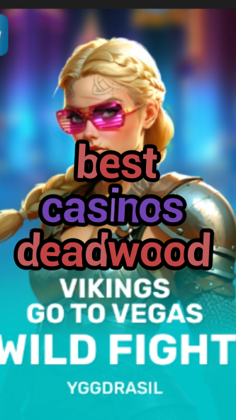 best casinos deadwood-fqqjrm9vrme7zzjgfjql.com